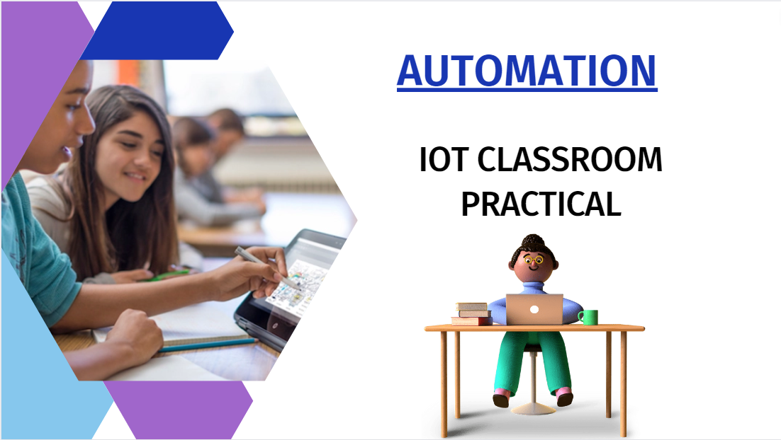 AUTOMATION: IOT CLASSROOM PRACTICAL
